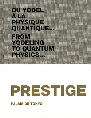 The Prestige From Yodel To Quantum Physics Marcolivier Wahler