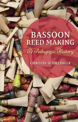 Bassoon Reed Making A Pedagogic History Christin Schillinger