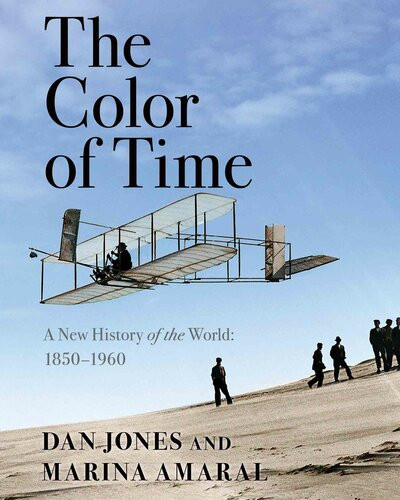 The Color Of Time A New History Of The World 18501960 Dan Jones Maria Amaral
