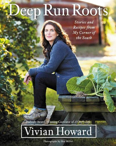 Deep Run Roots Stories And Recipes From My Corner Of The South Vivian Howard