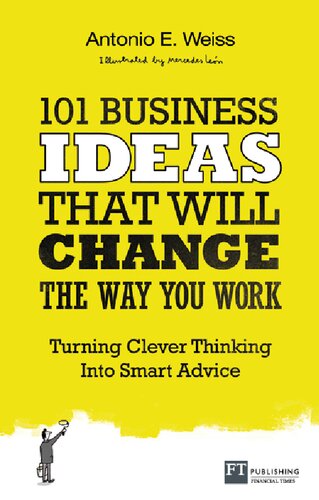 101 Business Ideas That Will Change The Way You Work 1st Edition Antonio Weiss