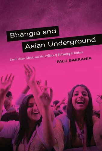 Bhangra And Asian Underground South Asian Music And The Politics Of Belonging In Britain Falu Bakrania