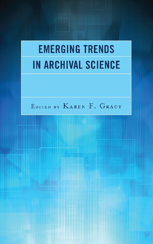 Emerging Trends In Archival Science Karen F Gracy Editor