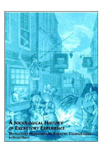 A Sociological History Of Excretory Experience Defacatory Manners And Toiletry Technology David Inglis
