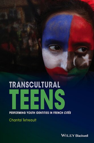 Transcultural Teens Performing Youth Identities In French Cits Chantal Tetreault
