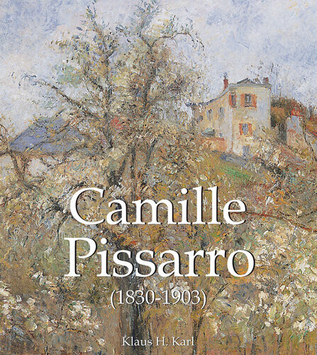 Camille Pissarro 18301903 Klaus H Karl