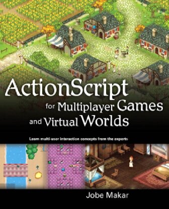 Actionscript For Multiplayer Games And Virtual Worlds 1st Edition Jobe Makar