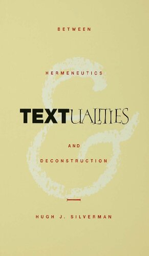 Textualities Between Hermeneutics And Deconstruction Hugh J Silverman