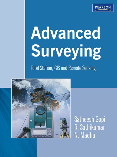 Advanced Surveying Total Station Gis And Remote Sensing 1st Edition Satheesh Gopi