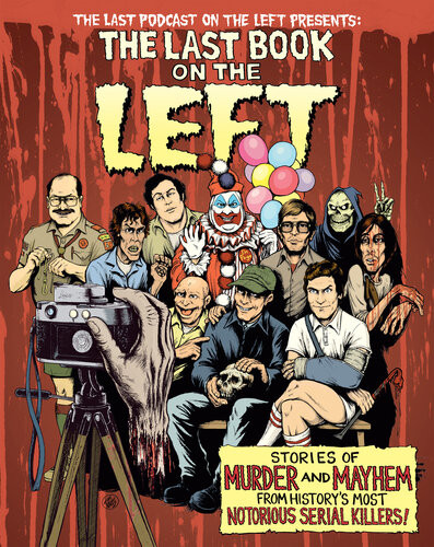 The Last Book On The Left Stories Of Murder And Mayhem From Historys Most Notorious Serial Killers Ben Kissel