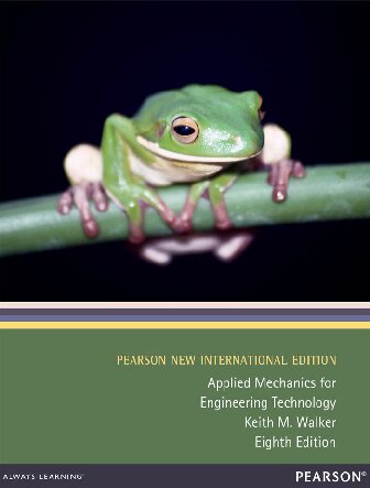 Applied Mechanics For Engineering Technology Pearson New International Edition 8th Edition Keith Walker