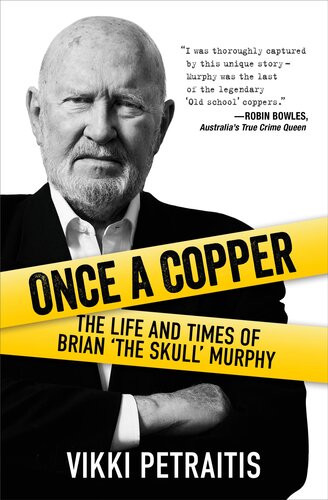 Once A Copper The Life And Times Of Brian The Skull Murphy Vicki Petraitis