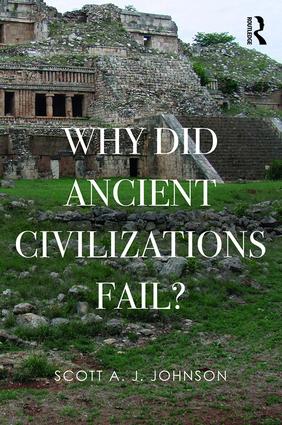 Why Did Ancient Civilizations Fail Scott A J Johnson
