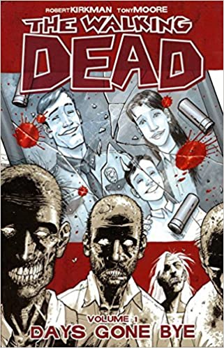 The Walking Dead Volume 1 Days Gone Bye Robert Kirkman Tony Moore