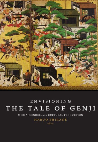 Envisioning The Tale Of Genji Media Gender And Cultural Production Haruo Shirane Ed