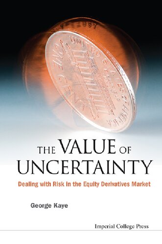 The Value Of Uncertainty Dealing With Risk In The Equity Derivatives Market George Kaye