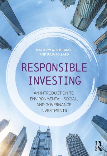 Responsible Investing An Introduction To Environmental Social And Governance Investments 1st Edition Matthew W Sherwood Julia Pollard