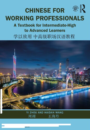 Chinese For Working Professionals A Textbook For Intermediatehigh To Advanced Learners 1st Edition Yi Zhou