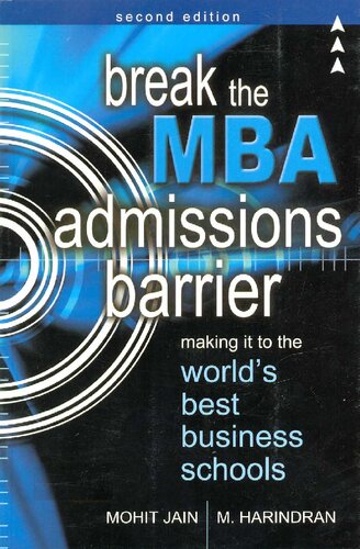 Break The Mba Admissions Barrier Making It To The Worlds Best Business Schools 2nd Edition Mohit Jain