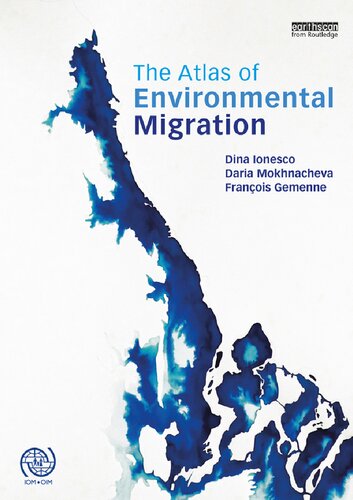 The Atlas Of Environmental Migration 1st Edition Dina Ionesco