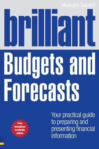 Brilliant Budgets And Forecasts Your Practical Guide To Preparing And Presenting Financial Information Brilliant Business 1st Edition Malcolm Secrett