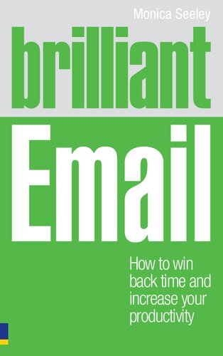 Brilliant Email How To Win Back Time And Increase Your Productivity Brilliant Business 1st Edition Monica Seeley