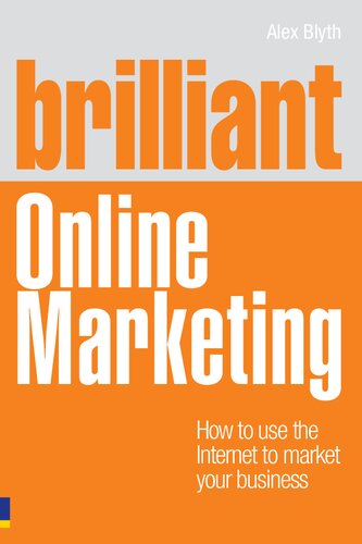 Brilliant Online Marketing How To Use The Internet To Market Your Business Brilliant Business 1st Edition Alex Blyth