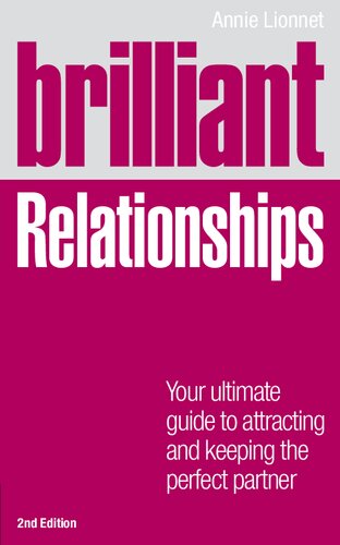 Brilliant Relationships Your Ultimate Guide To Attracting And Keeping The Perfect Partner 2nd Edition Brilliant Lifeskills 2nd Edition Annie Lionnet