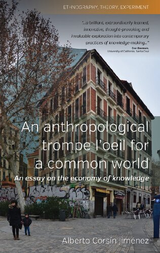 An Anthropological Trompe Loeil For A Common World An Essay On The Economy Of Knowledge 1st Edition Alberto Corsn Jimnez