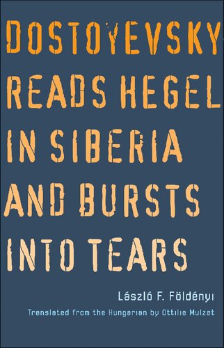 Dostoyevsky Reads Hegel In Siberia And Bursts Into Tears Lszl F Fldnyi