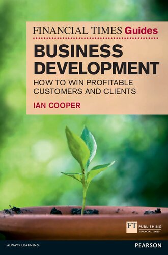 Financial Times Guide To Business Development How To Win Profitable Customers And Clients The Ft Guides 1st Edition Ian Cooper