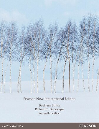 Business Ethics Pearson New International Edition 7th Edition Richard Degeorge