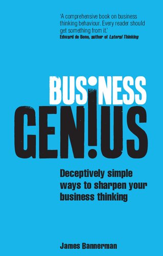 Business Genius Deceptively Simple Ways To Sharpen Your Business Thinking 1st Edition James Bannerman