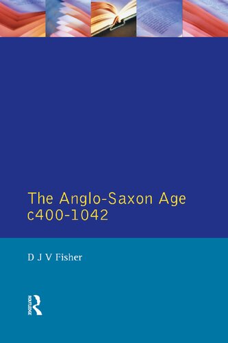 The Anglosaxon Age C 4001042 Reprint Douglas J V Fisher