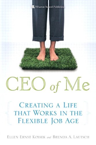 Ceo Of Me Creating A Life That Works In The Flexible Job Age Ellen Ernst Kossek Brenda A Lautsch