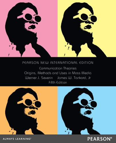 Communication Theories Pearson New International Edition Origins Methods And Uses In The Mass Media 5th Edition Werner Severin