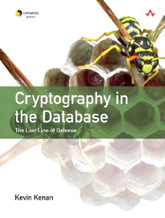 Cryptography In The Database The Last Line Of Defense Kevin Kenan