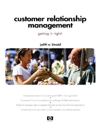 Customer Relationship Management Getting It Right Judith W Kincaid