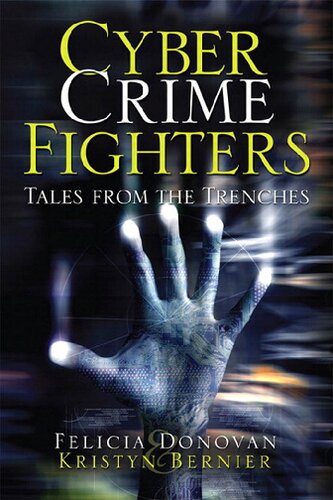 Cyber Crime Fighters Tales From The Trenches 1st Edition Felicia Donovan