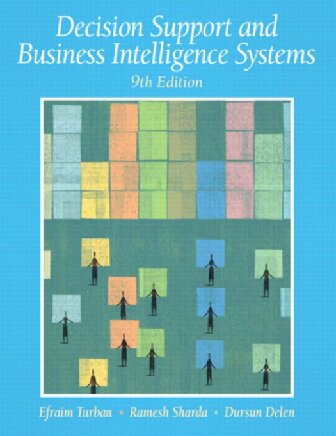 Decision Support And Business Intelligence Systems 9th Edition Dursun Delen Efraim Turban