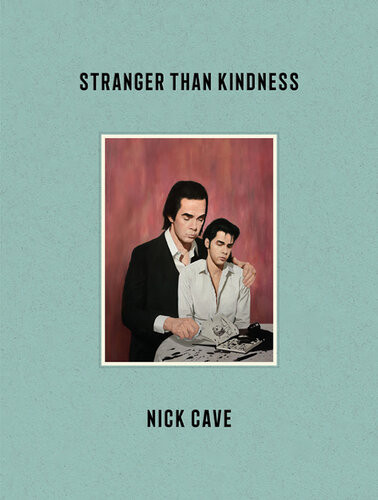 Stranger Than Kindness Nick Cave