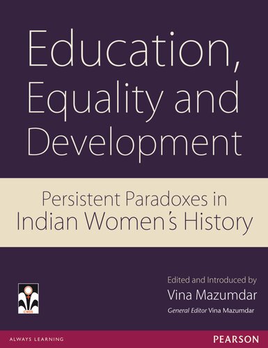 Education Equality And Development Persistent Paradoxes In Indian Womens History Vina Mazumdar