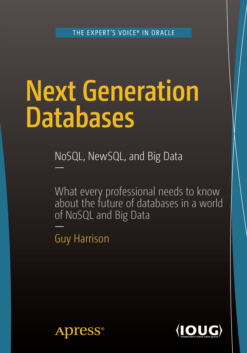 Next Generation Databases Nosql Newsql And Big Data 1st Edition Guy Harrison
