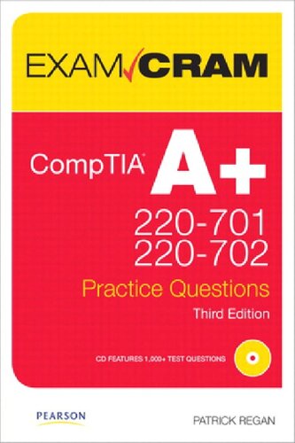 Comptia A 220701 And 220702 Practice Questions Exam Cram Exam Cram Pearson 1st Edition Patrick Regan
