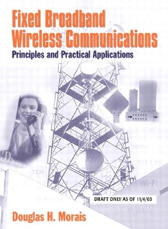 Fixed Broadband Wireless Communications Principles And Practical Applications Douglas H Morais