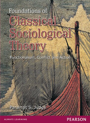Foundations Of Classical Sociological Theory Functionalism Conflict And Action Paramjit Judge