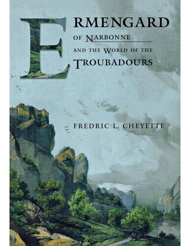 Ermengard Of Narbonne And The World Of The Troubadours Fredric L Cheyette