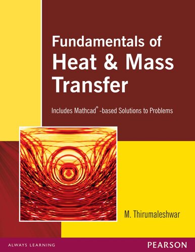 Fundamentals Of Heat Mass Transfer Includes Mathcadbased Solutions To Problems M Thirumaleshwar