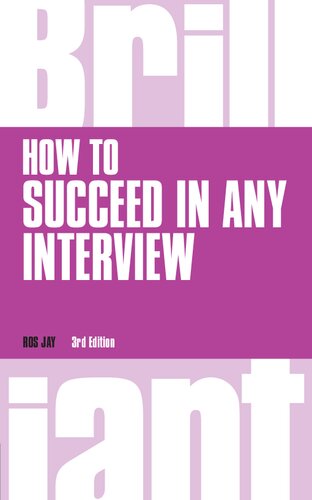 How To Succeed In Any Interview Brilliant Business 3rd Edition Ros Jay