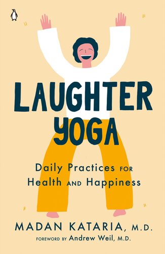 Laughter Yoga Daily Practices For Health And Happiness Madan Kataria